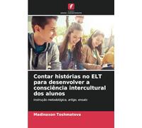 Contar histórias no ELT para desenvolver a consciência intercultural dos alunos: Instrução metodológica, artigo, ensaio