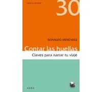 Contar Las Huellas: Claves Para Narrar Tu Viaje
