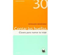 Contar las huellas: Claves para narrar tu viaje: 30 (Guías del escritor)