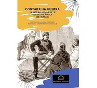 CONTAR UNA GUERRA: La intrahistoria de la Guerra de África (1858-1860)