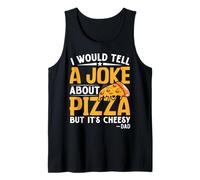Contaría una Broma sobre la Pizza, Pero es cursi - papá Camiseta sin Mangas