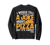 Contaría una Broma sobre la Pizza, Pero es cursi - papá Sudadera