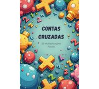 Contas Cruzadas | Multiplicações | 25 Exercícios de Matemática para Treinar o Cálculo Mental | Livro de Exercícios | Dos 6 aos 7 anos