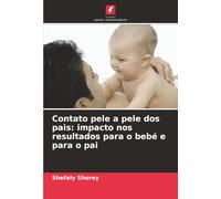 Contato pele a pele dos pais: impacto nos resultados para o bebé e para o pai