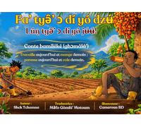 Conte Bamileke -Ghomala: « Travaille aujourd’hui et mange demain, paresse aujourd’hui et vole demain ».: Ghomala-Francais