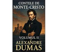 Contele de Monte-Cristo: Volumul 2