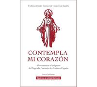 "Contempla mi corazón". Monumentos e imágenes del Sagrado Corazón de Jesús en España