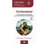 Contemplad: A los consagrados y consagradas que caminan tras las huellas de la belleza. En el Año de la Vida Consagrada (DOCUMENTOS)