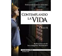 Contemplando la vida. Ciclo A: Reflexiones desde los evangelios dominicales: 107 (Celebrar y orar)
