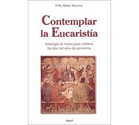 Contemplar La Eucaristia Antologia De Textos Para Celebrar Los Do S Mi