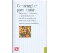 Contemplar Para Amar: Felicidad Sabiduria Y Contemplacion En El Pensam