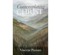Contemplating Christ: The Gospels and the Interior Life