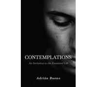 Contemplations: An Invitation to the Examined Life