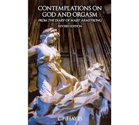 Contemplations on God and Orgasm from the Diary of Mary Armstrong: Revised Edition (The Mary Armstrong Trilogy)