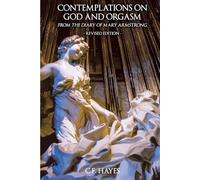 Contemplations on God and Orgasm from the Diary of Mary Armstrong: Revised Edition (The Mary Armstrong Trilogy)