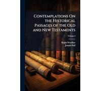 Contemplations On the Historical Passages of the Old and New Testaments