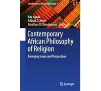 Contemporary African Philosophy of Religion: Emerging Issues and Perspectives: 1 (Contributions to African Philosophy, 1)