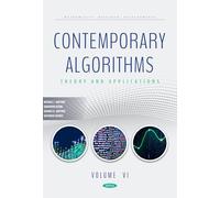 Contemporary Algorithms: Theory and Applications Volume VI (Mathematics Research Developments)