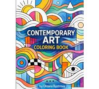 Contemporary Art Coloring Book: Modern Abstract Coloring Book for Kids, Teens and Creative Minds | Contemporary Art, Eclectic Designs, Creative ... Relaxation and Focus (Art series)