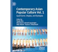 Contemporary Asian Popular Culture Vol. 1: Squid Game, Utopias, and Dystopias