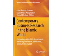 Contemporary Business Research in the Islamic World: Proceedings of the 15th Global Islamic Marketing Conference, Hammamet, Tunisia, October 2024 (Springer Proceedings in Business and Economics)
