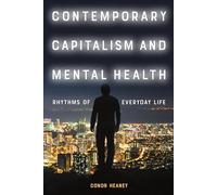 Contemporary Capitalism and Mental Health: Rhythms of Everyday Life