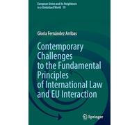 Contemporary Challenges to the Fundamental Principles of International Law and EU Interaction: 19 (European Union and its Neighbours in a Globalized World)