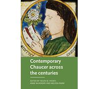 Contemporary Chaucer across the centuries (Manchester Medieval Literature and Culture)