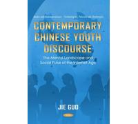 Contemporary Chinese Youth Discourse: The Mental Landscape and Social Pulse of the Internet Age (Media and Communications - Technologies, Policies and Challenges)