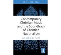 Contemporary Christian Music and the Soundtrack of Christian Nationalism (Routledge Focus on Religion)