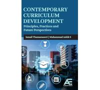 Contemporary Curriculum Development: Principles, Practices and Future Perspectives