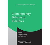 Contemporary Debates in Bioethics: 13 (Contemporary Debates in Philosophy)