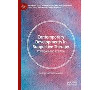 Contemporary Developments in Supportive Therapy: Principles and Practice (Palgrave Texts in Counselling and Psychotherapy)