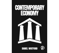 Contemporary Economy: How Markets, States, and Technology Reconfigure the Economic Order (Foundations of Contemporary Economics)
