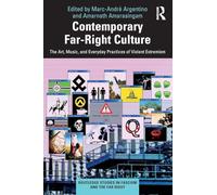 Contemporary Far-Right Culture: The Art, Music, and Everyday Practices of Violent Extremism (Routledge Studies in Fascism and the Far Right)