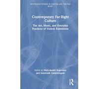 Contemporary Far-Right Culture: The Art, Music, and Everyday Practices of Violent Extremism (Routledge Studies in Fascism and the Far Right)