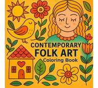 Contemporary Folk Art Coloring Book: New Art, Old Soul