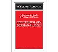 Contemporary German Plays Ii: T. Bernhard, P. Handke, F.X. Kroetz, B. Strauss (German Library)