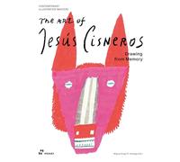 Contemporary Illustration Masters. Jesús Cisneros: Drawing from Memory: Drawing from Memory (Contemporary Illustration Masters)