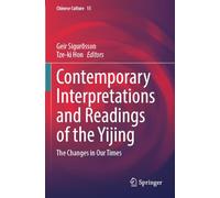 Contemporary Interpretations and Readings of the Yijing: The Changes in Our Times: 15 (Chinese Culture, 15)