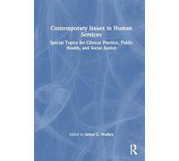 Contemporary Issues in Human Services: Special Topics for Clinical Practice, Public Health, and Social Justice