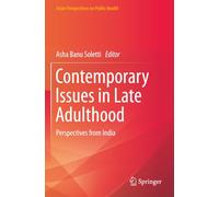Contemporary Issues in Late Adulthood: Perspectives from India (Asian Perspectives on Public Health)