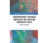 Contemporary Japanese American and Mexican American Poets: Lyrical Solidarity (Routledge Studies in Twentieth-Century Literature)