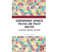 Contemporary Japanese Politics and Policy Analysis: Its Defense, Territory, and Trade