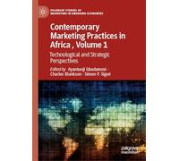 Contemporary Marketing Practices in Africa, Volume 1: Technological and Strategic Perspectives (Palgrave Studies of Marketing in Emerging Economies)