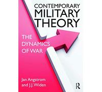 Contemporary Military Theory: The dynamics of war (Cass Military Studies)