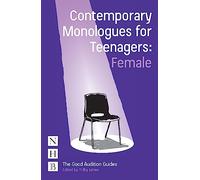 Contemporary Monologues for Teenagers: Female (The Good Audition Guides)