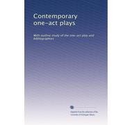 Contemporary one-act plays: With outline study of the one-act play and bibliographies: Volume 2