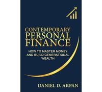 Contemporary Personal Finance: How To Master Money and Build Generational Wealth