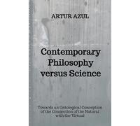 Contemporary Philosophy versus Science: Towards an Ontological Conception of the Conjunction of the Natural and the Virtual